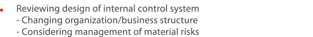       Reviewing design of internal control system   - changing organization business structure   - considering manage   