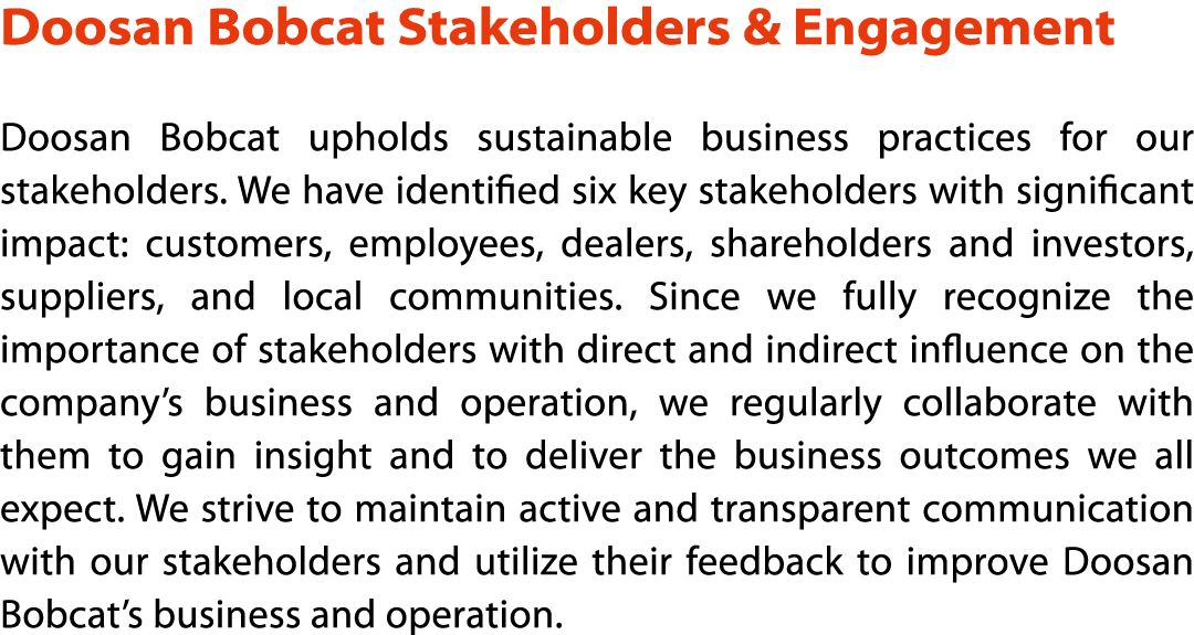 Doosan Bobcat Stakeholders & Engagement Doosan Bobcat upholds sustainable business practices for our stakeholders  We   