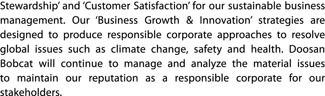 Stewardship  and  Customer Satisfaction  for our sustainable business management  Our  Business Growth & Innovation     