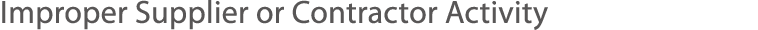 Improper Supplier or Contractor Activity