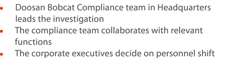      Doosan Bobcat Compliance team in Headquarters  leads the investigation      The compliance team collaborates wit   