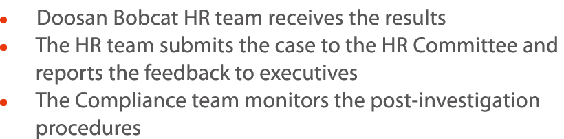      Doosan Bobcat HR team receives the results     The HR team submits the case to the HR Committee and reports the    