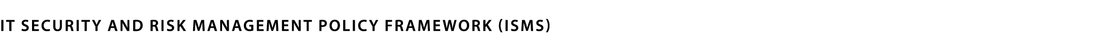 IT Security and Risk Management Policy Framework (ISMS)