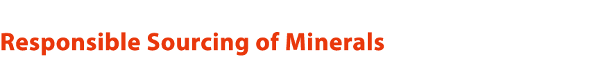 Responsible Sourcing of Minerals 