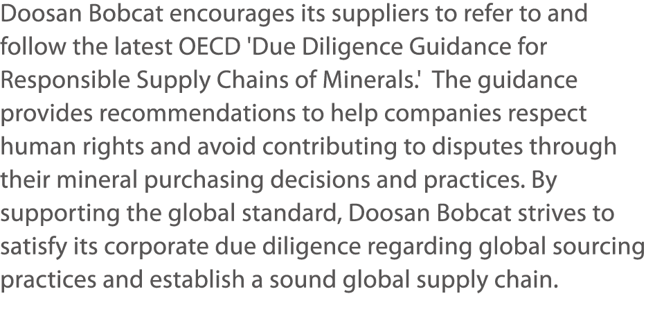 Doosan Bobcat encourages its suppliers to refer to and follow the latest OECD 'Due Diligence Guidance for Responsible   