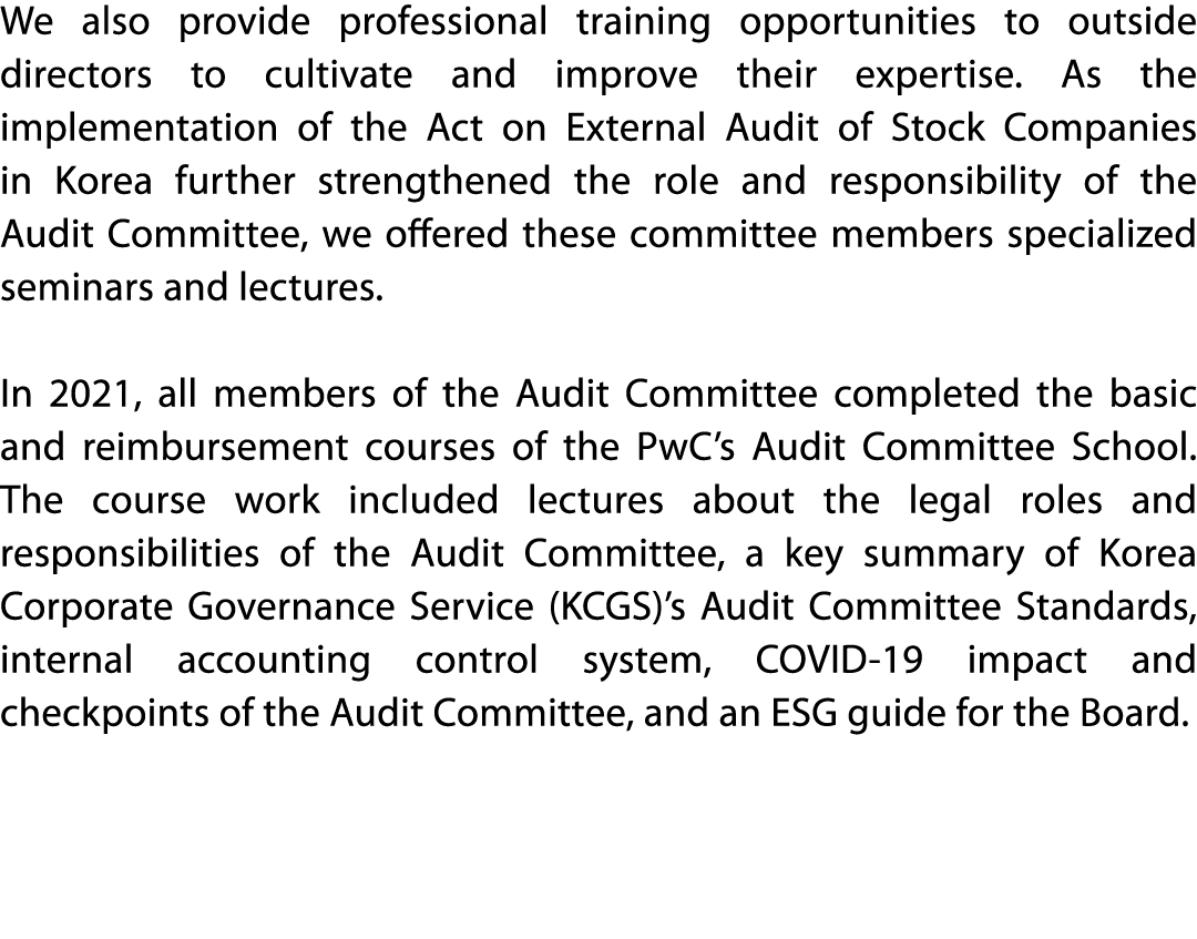 We also provide professional training opportunities to outside directors to cultivate and improve their expertise  As   