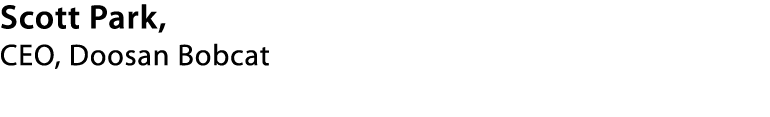 Scott Park, CEO, Doosan Bobcat 