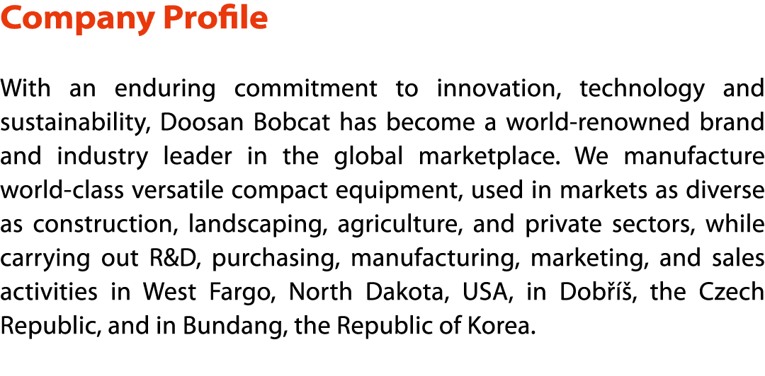 Company Profile With an enduring commitment to innovation, technology and sustainability, Doosan Bobcat has become a    