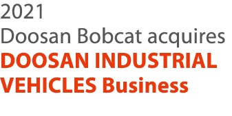2021 Doosan Bobcat acquires DOOSAN INDUSTRIAL VEHICLES Business 