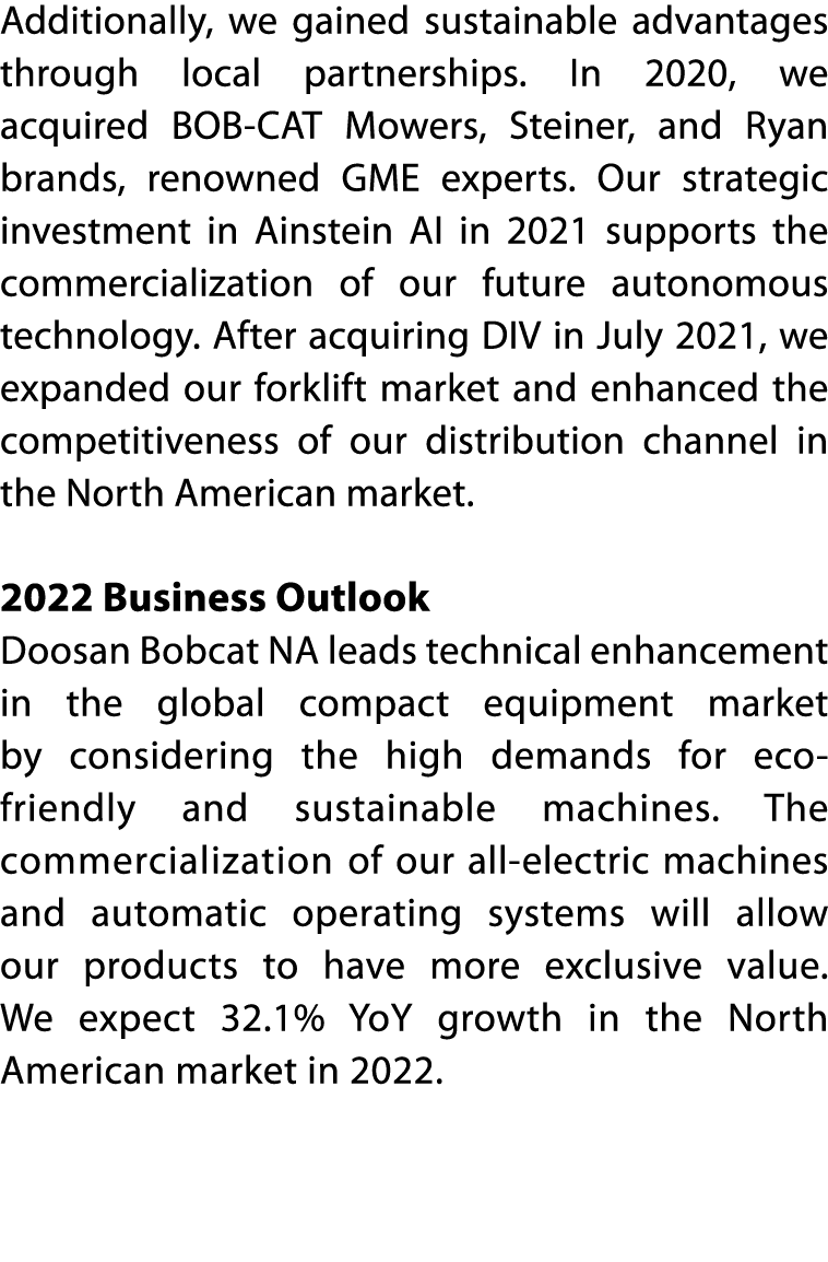 Additionally, we gained sustainable advantages through local partnerships  In 2020, we acquired BOB-CAT Mowers, Stein   