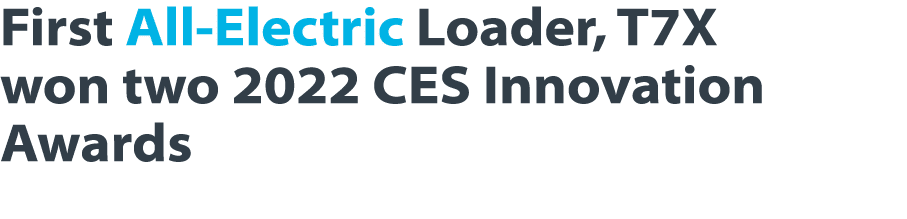First All-Electric Loader, T7X won two 2022 CES Innovation Awards 