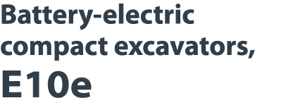 Battery-electric compact excavators, E10e