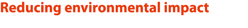 Reducing environmental impact 
