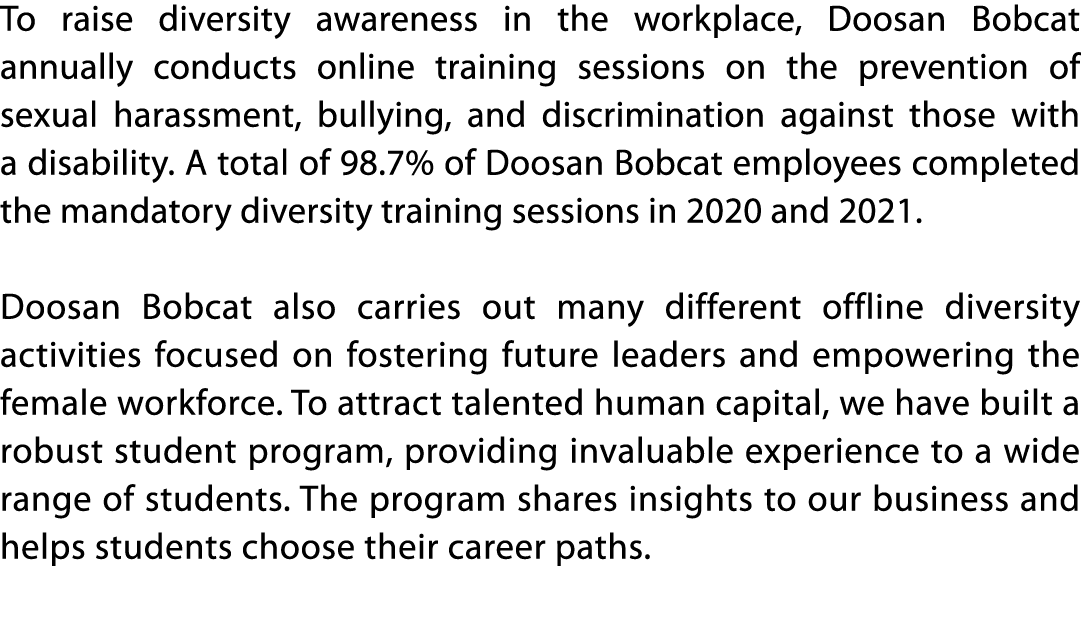 To raise diversity awareness in the workplace, Doosan Bobcat annually conducts online training sessions on the preven   