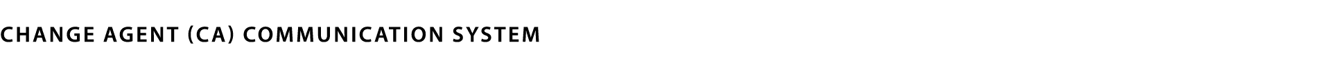 Change Agent (CA) Communication System