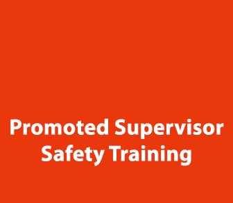   Promoted Supervisor Safety Training