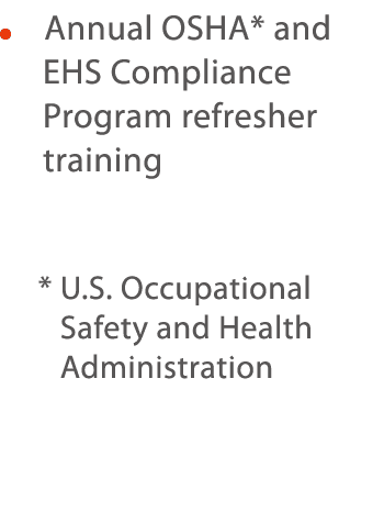     Annual OSHA* and  EHS Compliance  Program refresher  training    *  U S  Occupational Safety and Health Administr   