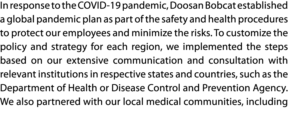 In response to the COVID-19 pandemic, Doosan Bobcat established a global pandemic plan as part of the safety and heal   