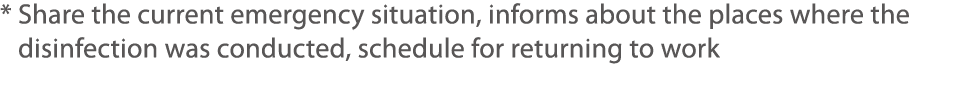 *   Share the current emergency situation, informs about the places where the disinfection was conducted, schedule fo   