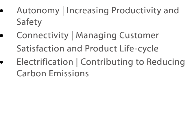       Autonomy   Increasing Productivity and Safety      Connectivity   Managing Customer Satisfaction and Product Li   