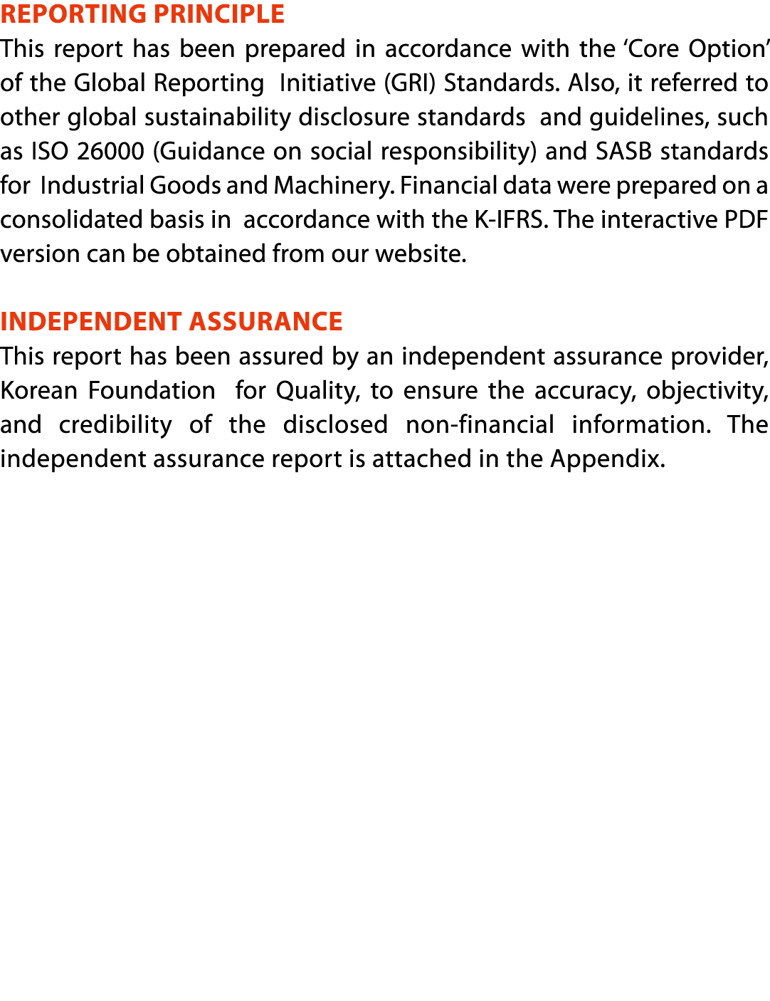 REPORTING PRINCIPLE This report has been prepared in accordance with the  Core Option  of the Global Reporting Initia   