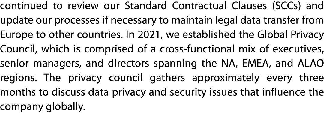 continued to review our Standard Contractual Clauses (SCCs) and update our processes if necessary to maintain legal d   