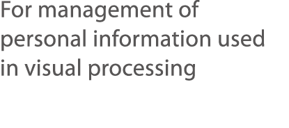 For management of personal information used in visual processing 