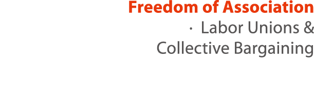 Freedom of Association   Labor Unions & Collective Bargaining 