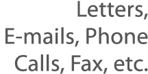 Letters, E-mails, Phone Calls, Fax, etc 