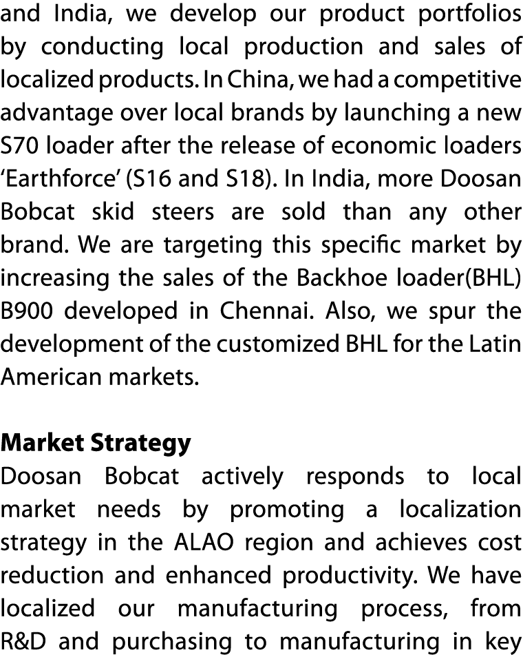 and India, we develop our product portfolios by conducting local production and sales of localized products  In China   