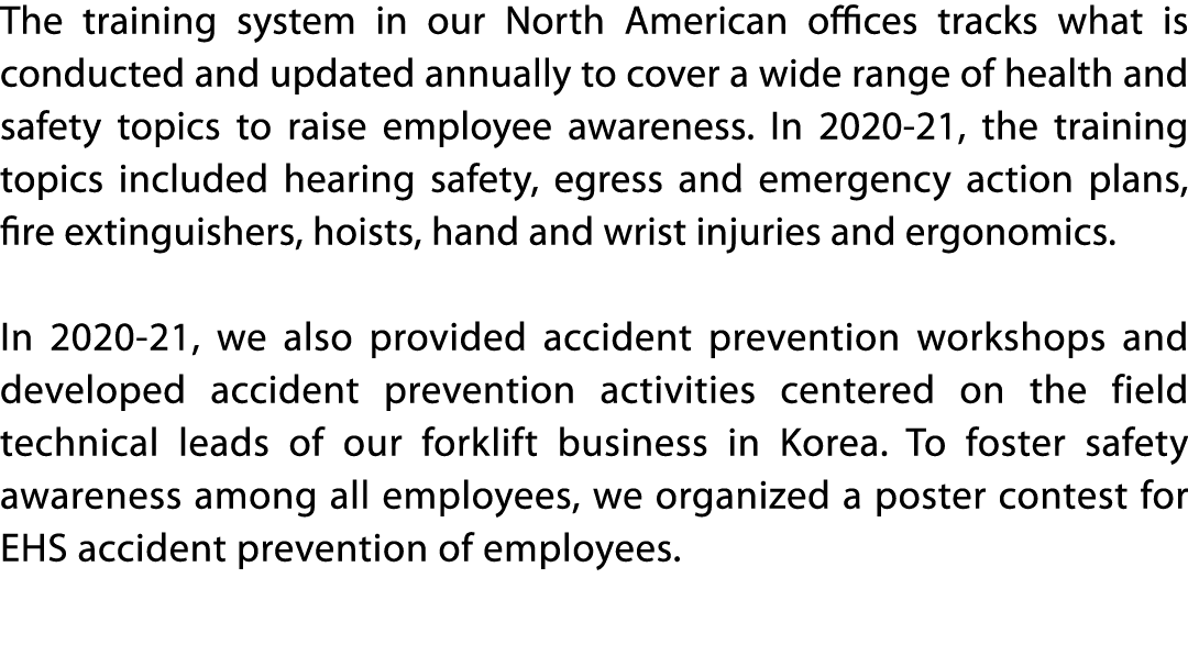 The training system in our North American offices tracks what is conducted and updated annually to cover a wide range   