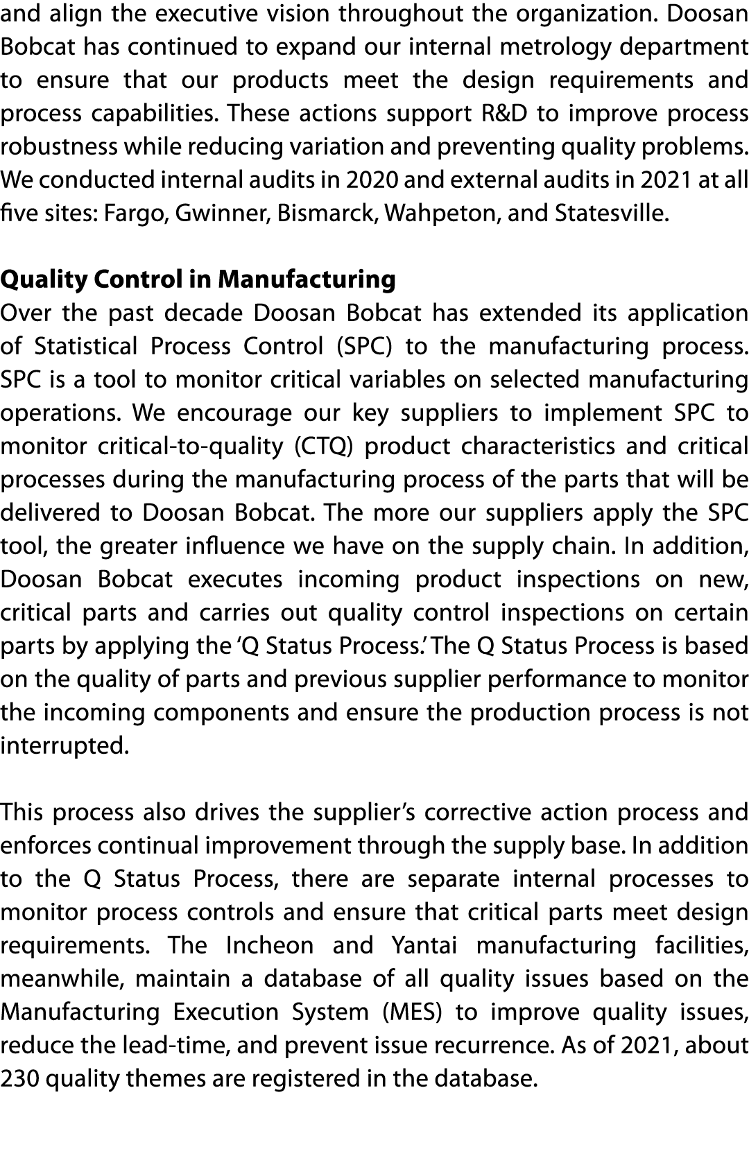 and align the executive vision throughout the organization  Doosan Bobcat has continued to expand our internal metrol   