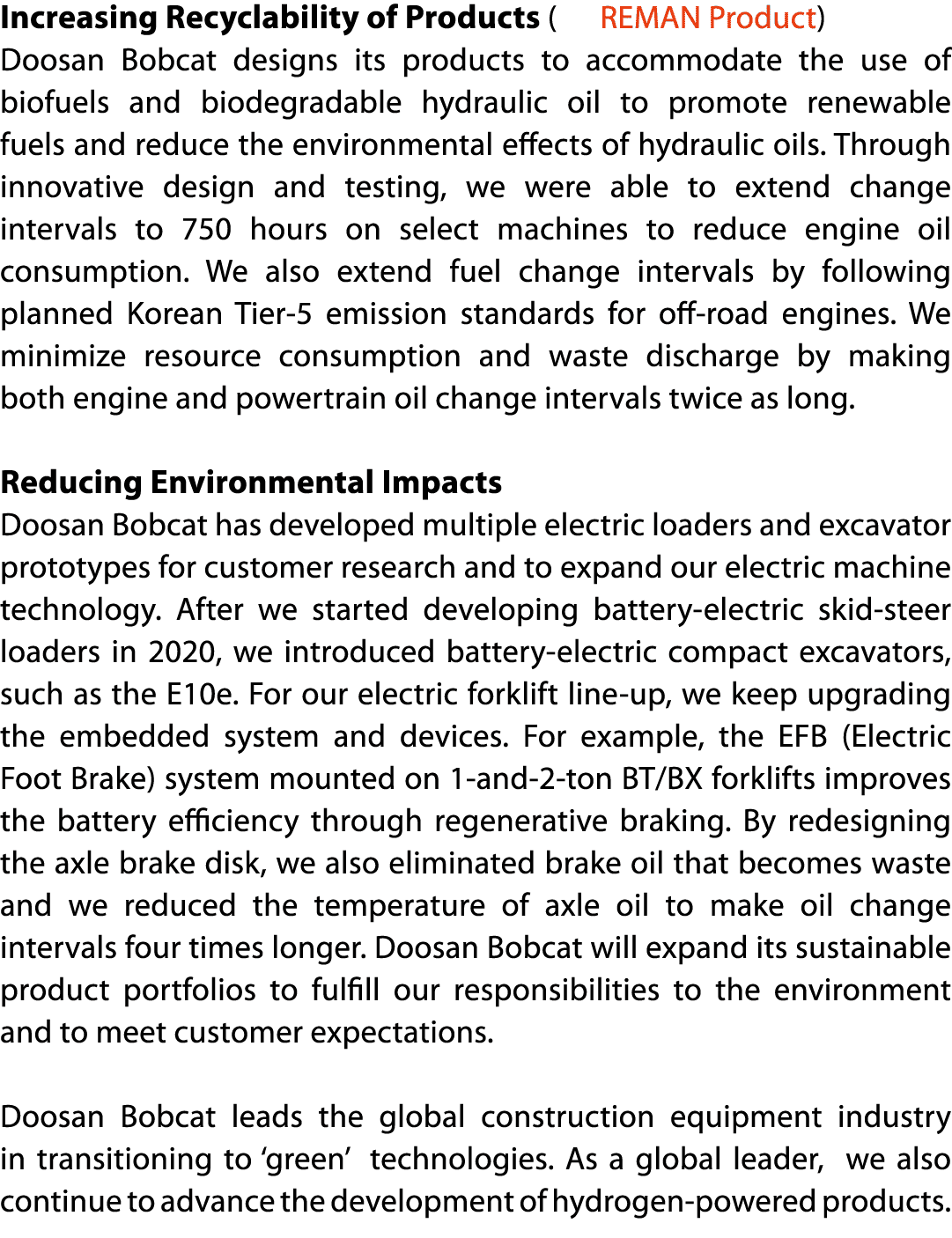 Increasing Recyclability of Products (   REMAN Product) Doosan Bobcat designs its products to accommodate the use of    