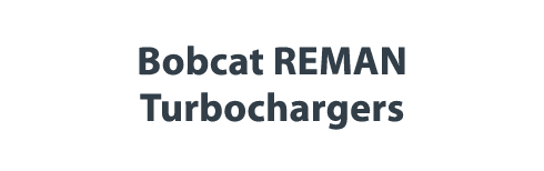 Bobcat REMAN Turbochargers