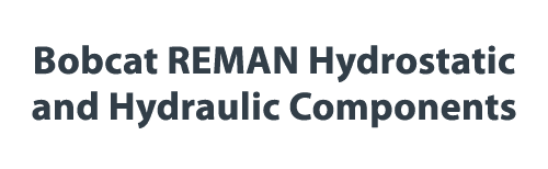 Bobcat REMAN Hydrostatic and Hydraulic Components