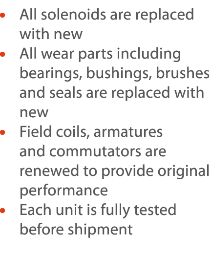     All solenoids are replaced with new    All wear parts including bearings, bushings, brushes and seals are replace   