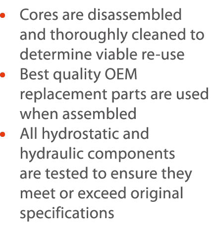     Cores are disassembled and thoroughly cleaned to determine viable re-use    Best quality OEM replacement parts ar   
