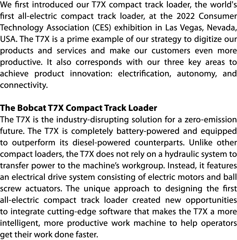 We first introduced our T7X compact track loader, the world's first all-electric compact track loader, at the 2022 Co   