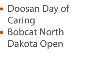    Doosan Day of Caring    Bobcat North Dakota Open 