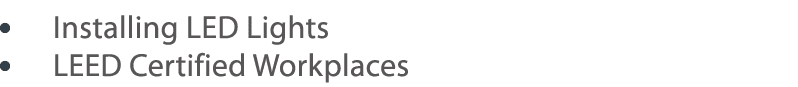       Installing LED Lights    LEED Certified Workplaces