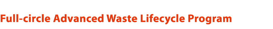Full-circle Advanced Waste Lifecycle Program 
