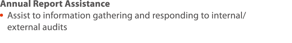 Annual Report Assistance    Assist to information gathering and responding to internal   external audits 