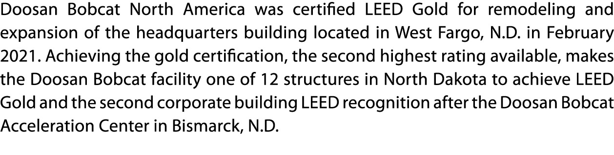 Doosan Bobcat North America was certified LEED Gold for remodeling and expansion of the headquarters building located   