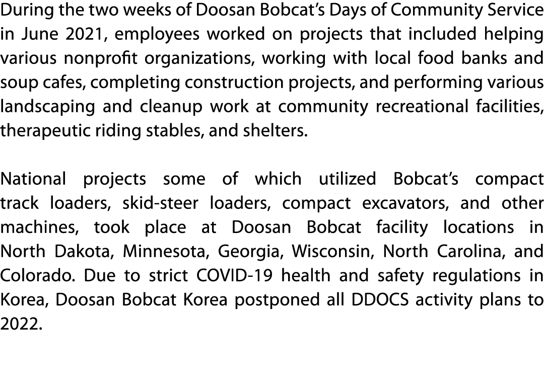 During the two weeks of Doosan Bobcat s Days of Community Service in June 2021, employees worked on projects that inc   