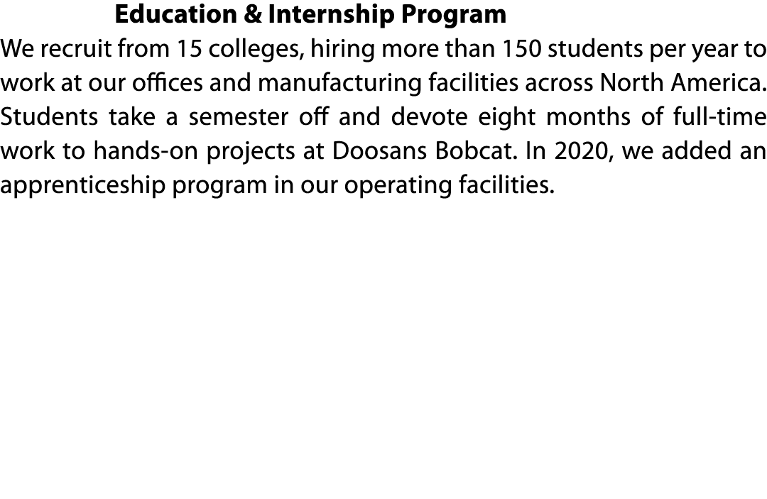           Education & Internship Program We recruit from 15 colleges, hiring more than 150 students per year to work    