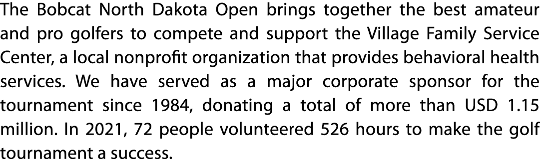 The Bobcat North Dakota Open brings together the best amateur and pro golfers to compete and support the Village Fami   