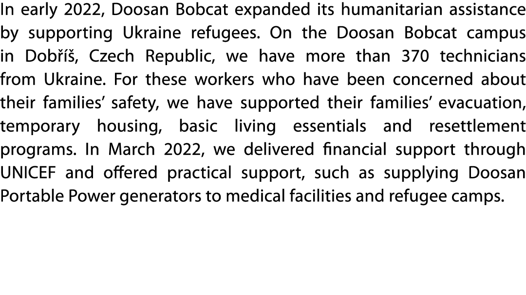 In early 2022, Doosan Bobcat expanded its humanitarian assistance by supporting Ukraine refugees  On the Doosan Bobca   