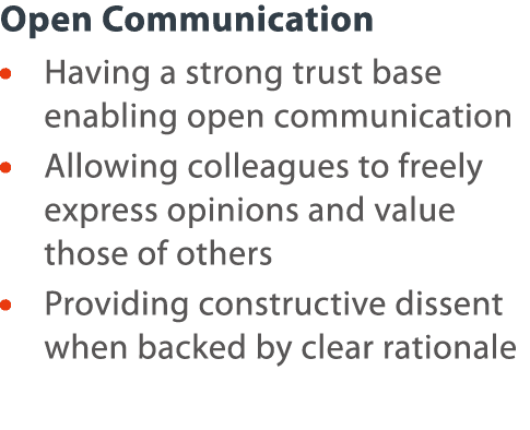 Open Communication    Having a strong trust base enabling open communication    Allowing colleagues to freely express   
