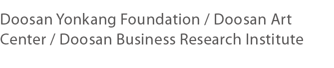 Doosan Yonkang Foundation   Doosan Art Center   Doosan Business Research Institute