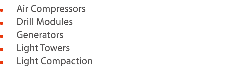     Air Compressors    Drill Modules    Generators    Light Towers    Light Compaction 